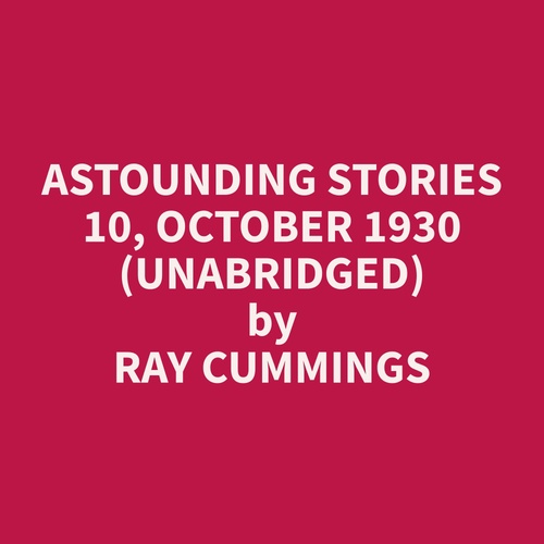 audiobook cover of Astounding Stories 10, October 1930 (Unabridged), by Ray  Cummings