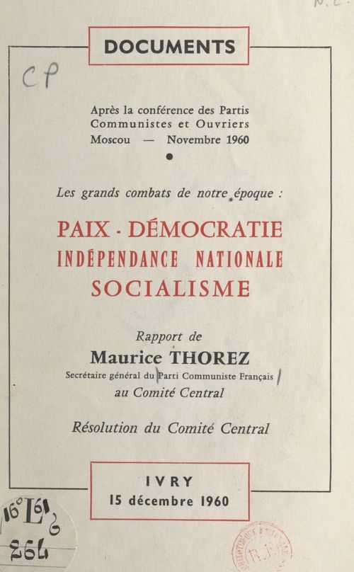 Couverture ebook de Après la Conférence des partis communistes et ouvriers, Moscou, novembre 1960. Les grands combats de notre époque : paix, démocratie, indépendance nationale, socialisme, de Comite Central Du Parti Communiste Franc, Maurice Thorez