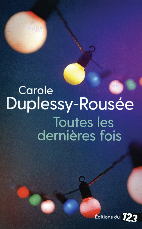Couverture ebook de Toutes les dernières fois, de Carole Duplessy-Rousée