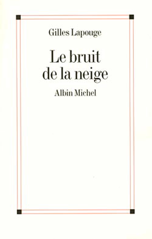 Couverture ebook de Le Bruit de la neige, de Gilles Lapouge