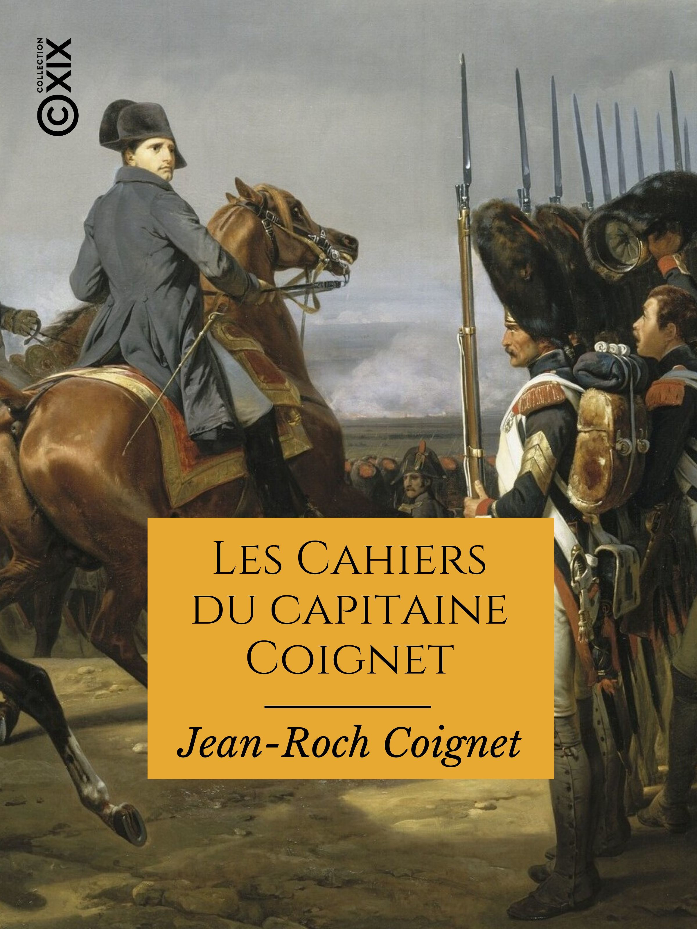 ebook cover of Les Cahiers du capitaine Coignet, by Jean-Roch Coignet, Julien Le Blant, Lorédan Larchey