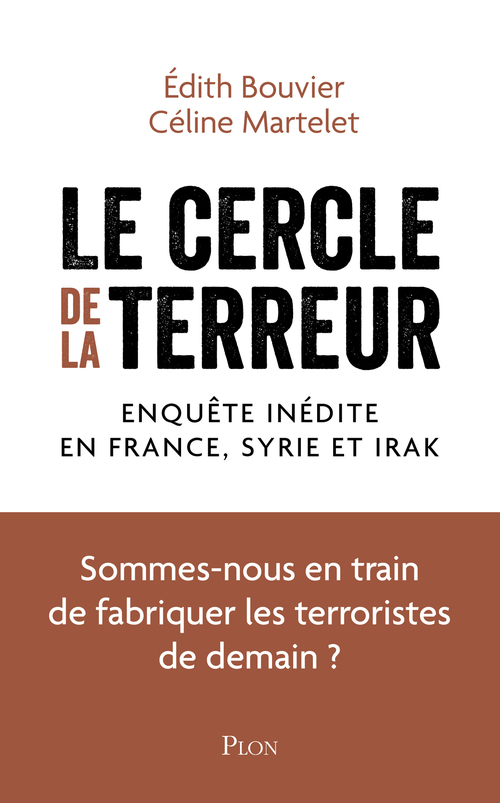 Couverture ebook de Le cercle de la terreur - Enquête inédite en France, en Syrie et en Irak, de Édith Bouvier, Céline Martelet