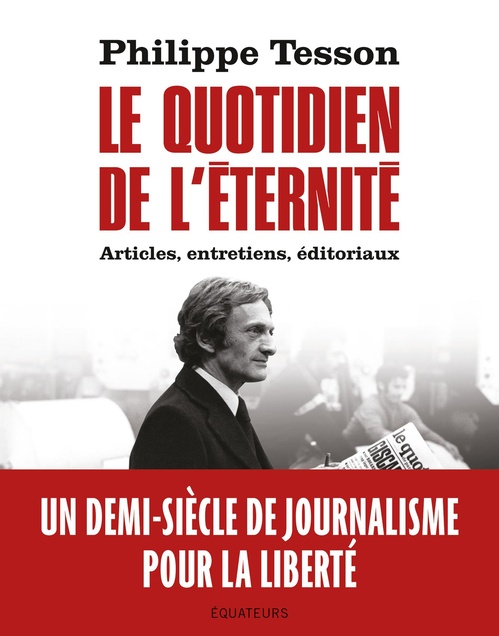ebook cover of Le Quotidien de l'Éternité - Articles, entretiens, éditoriaux, by Philippe Tesson