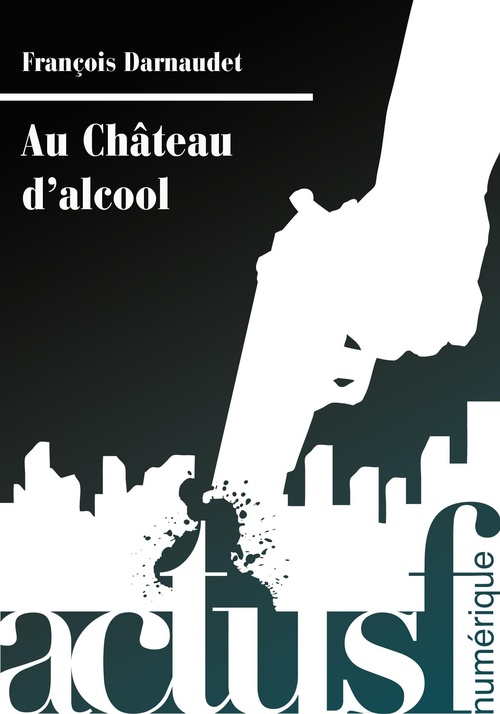 ebook cover of Au Château d'alcool, by François Darnaudet