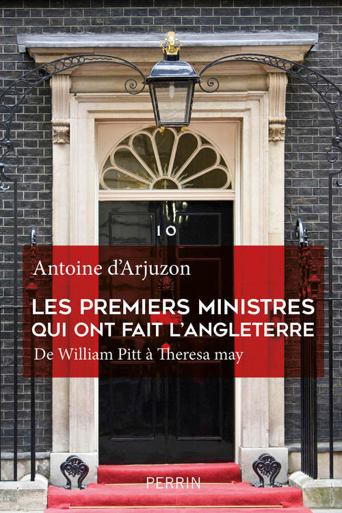 Couverture ebook de Les premiers ministres qui ont fait l'Angleterre De William Pitt à Theresa May, de Antoine d' Arjuzon