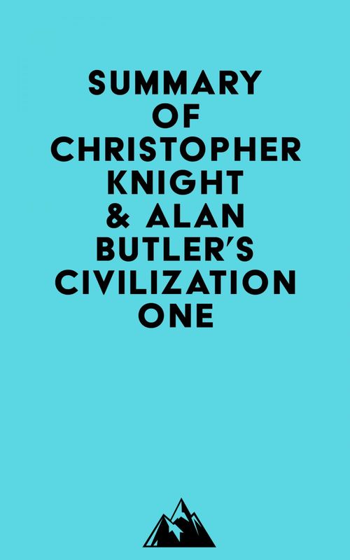 Couverture ebook de Summary of Christopher Knight & Alan Butler's Civilization One, de Everest Media
