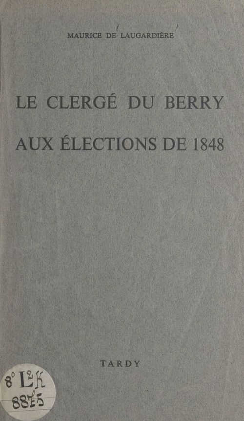 Couverture ebook de Le clergé du Berry aux élections de 1848, de Maurice De Laugardiere