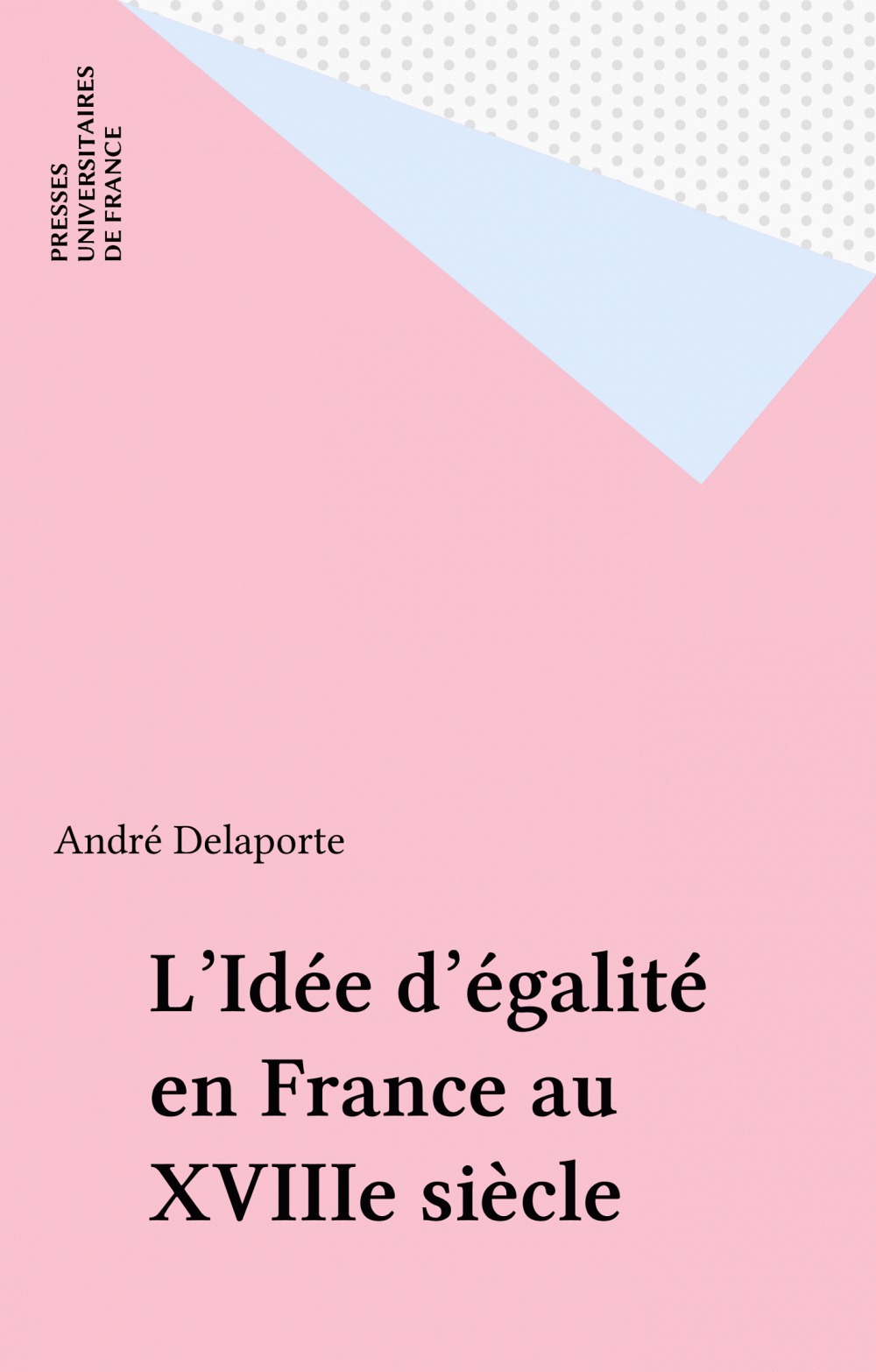 Couverture ebook de L'Idée d'égalité en France au XVIIIe siècle, de Delaporte A.