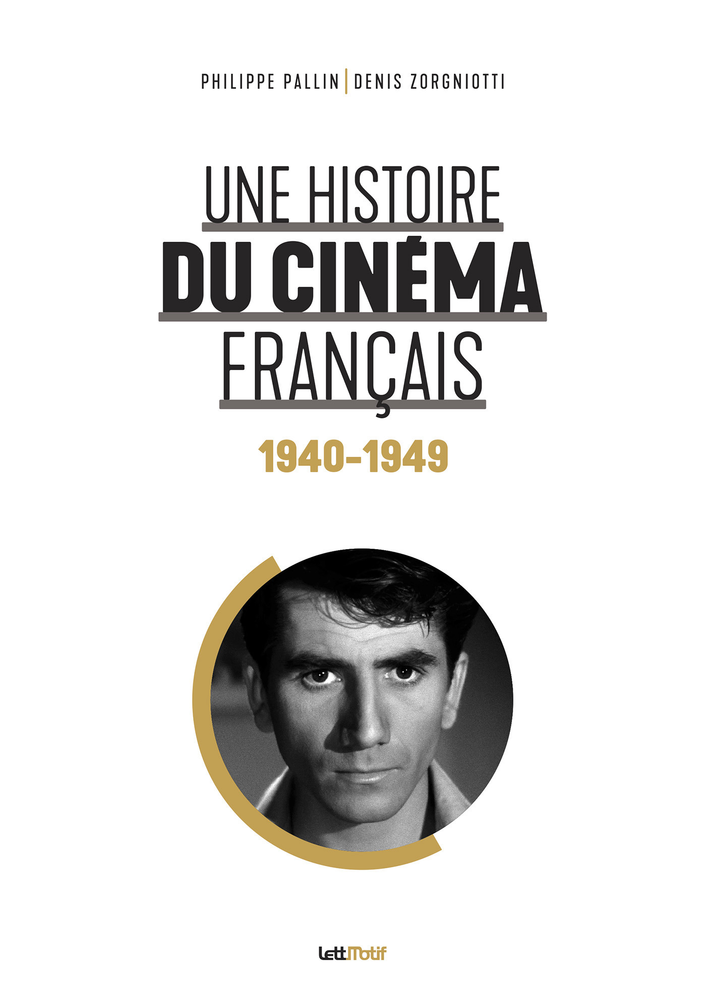 ebook cover of Une histoire du cinéma français (1940-1949), by Philippe Pallin, Denis Zorgniotti