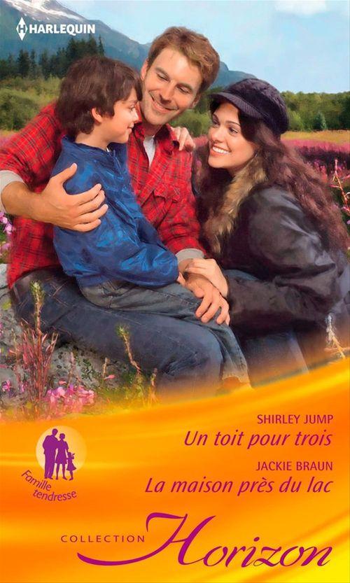Couverture ebook de Un toit pour trois - La maison près du lac, de Jackie Braun, Shirley Jump