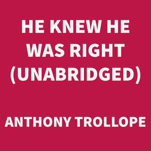 Couverture audiobook de He Knew He Was Right (UNABRIDGED), de Anthony Trollope