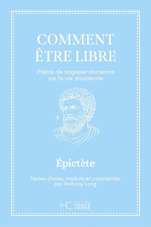 Couverture ebook de Comment être libre - Précis de sagesse ancienne sur la vie stoïcienne, de Epictète, Anthony Long