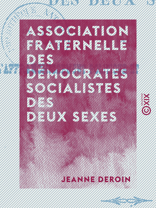ebook cover of Association fraternelle des démocrates socialistes des deux sexes - Pour l'affranchissement politique et social des femmes, by Jeanne Deroin
