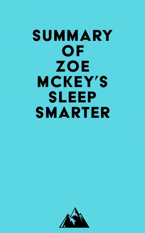 Couverture ebook de Summary of Zoe McKey's Sleep Smarter, de Everest Media