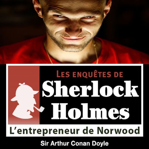 audiobook cover of Sherlock Holmes - L'entrepreneur de Norwood, by Arthur Conan Doyle