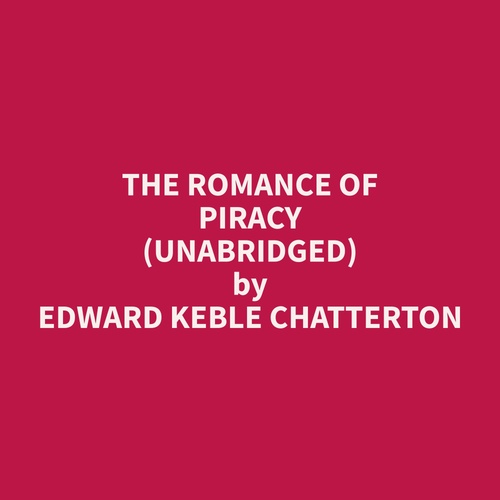 audiobook cover of The Romance of Piracy (Unabridged), by Edward Keble Chatterton