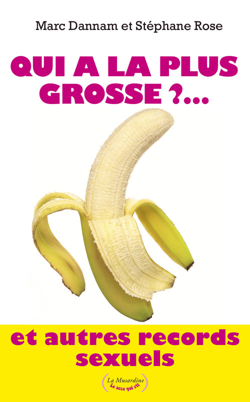 Couverture ebook de Qui a la plus grosse ?... Et autres records sexuels, de Marc Dannam, Stéphane Rose