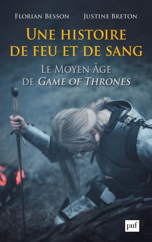 Couverture ebook de Une histoire de feu et de sang. Le Moyen Âge de Game of Thrones, de Besson/Breton