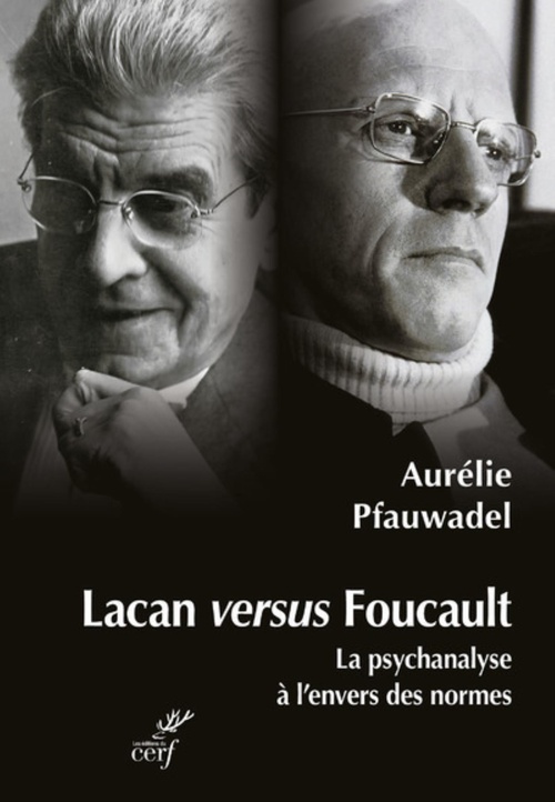 Couverture ebook de LACAN VERSUS FOUCAULT - LA PSYCHANALYSE A L'ENVERSDES NORMES, de Aurélie Pfauwadel