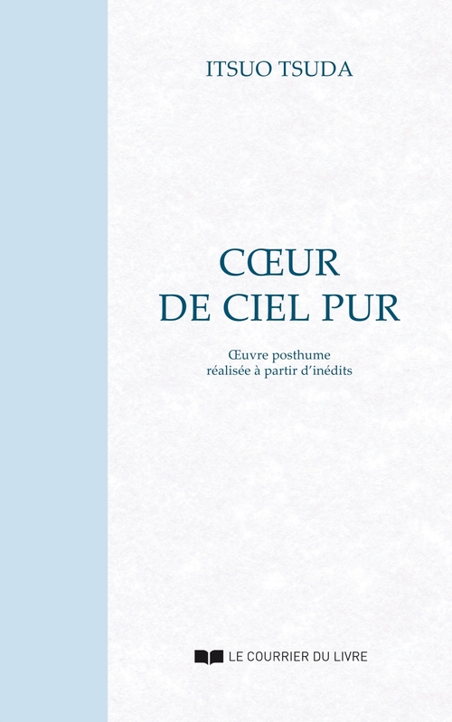 Couverture ebook de Coeur de ciel pur : Oeuvre posthume réalisée à partir d'inédits, de Itsuo Tsuda