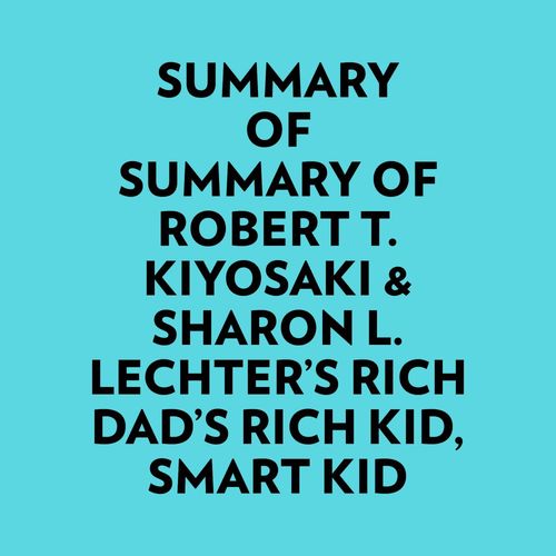 Couverture audiobook de Summary of Robert T. Kiyosaki & Sharon L. Lechter's Rich Dad's Rich Kid, Smart Kid, de Everest Media