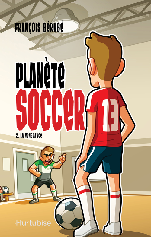 Couverture ebook de Planète soccer T2 - La vengeance, de Berube Francois