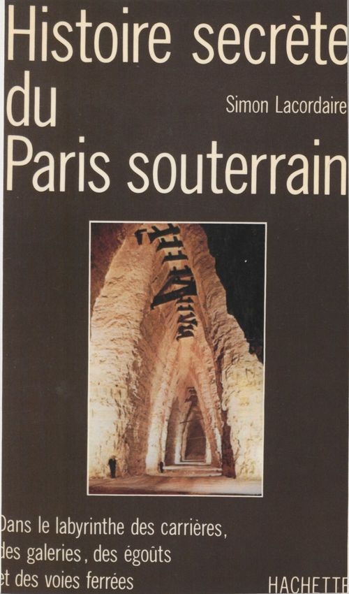 Couverture ebook de Histoire secrète du Paris souterrain, de Lacordaire-S