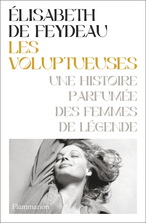 ebook cover of Les voluptueuses. Une histoire parfumée des femmes de légende, by Élisabeth de Feydeau