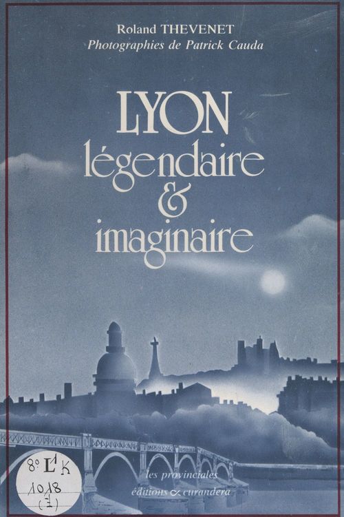 ebook cover of Lyon, légendaire et imaginaire, by Roland Thevenet