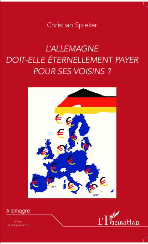 ebook cover of L'Allemagne doit-elle éternellement payer pour ses voisins ?, by Christian Spieker
