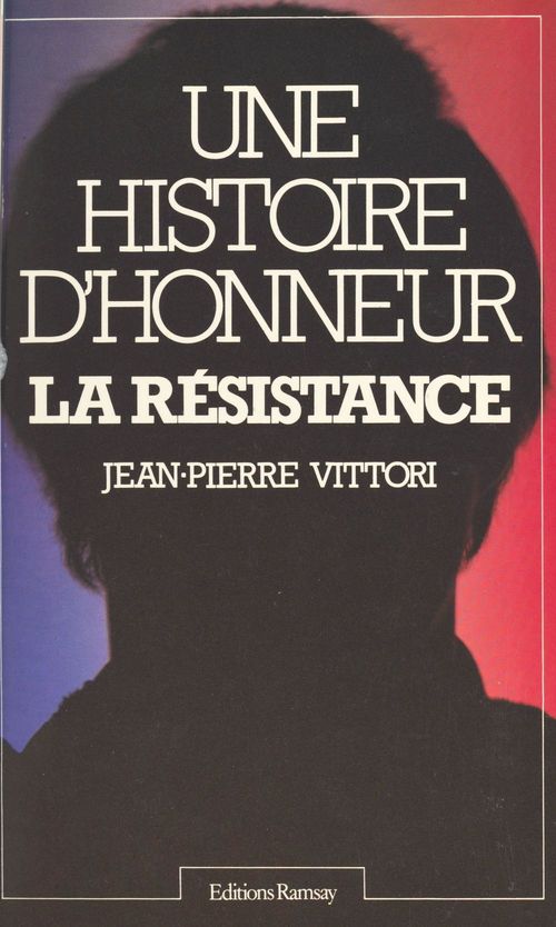 Couverture ebook de Une histoire d'honneur : la Résistance, de Jean-Pierre Vittori