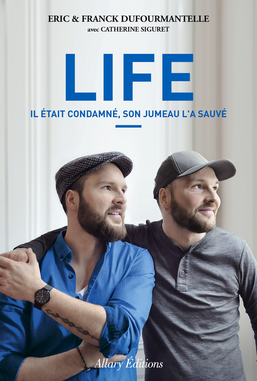 ebook cover of Life - Il était condamné, son jumeau l'a sauvé, by Eric Dufourmantelle, Franck Dufourmantelle, Catherine Siguret