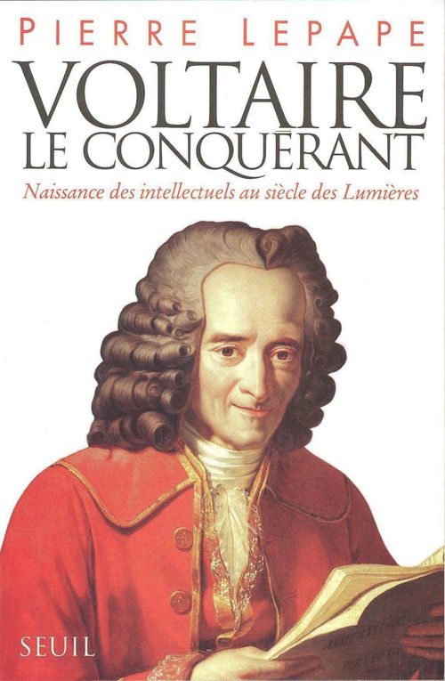 ebook cover of Voltaire le Conquérant. Naissance des intellectuels au siècle des Lumières, by Lepape Pierre