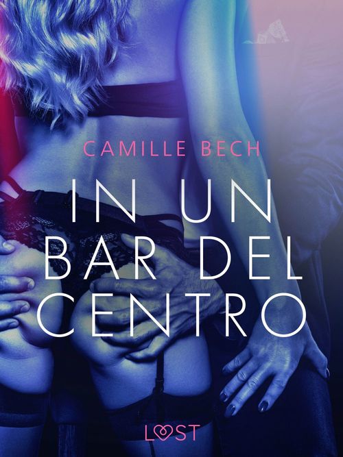 ebook cover of In un bar del centro - Breve racconto erotico, by Camille Bech