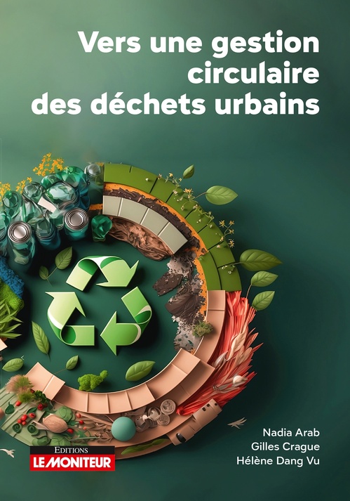 Couverture ebook de Vers une gestion circulaire des déchets urbains, de Nadia Arab, Gilles Crague, Hélène Dang Vu