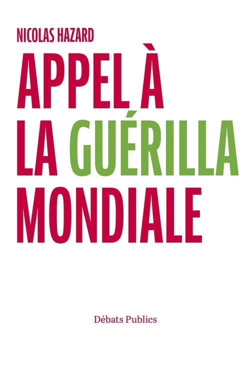 Couverture ebook de Appel à la guérilla mondiale, de Nicolas Hazard