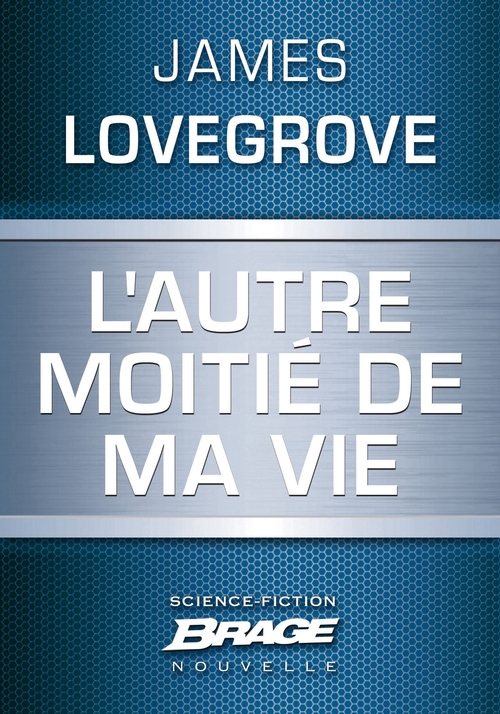 Couverture ebook de L'Autre moitié de ma vie, de James Lovegrove