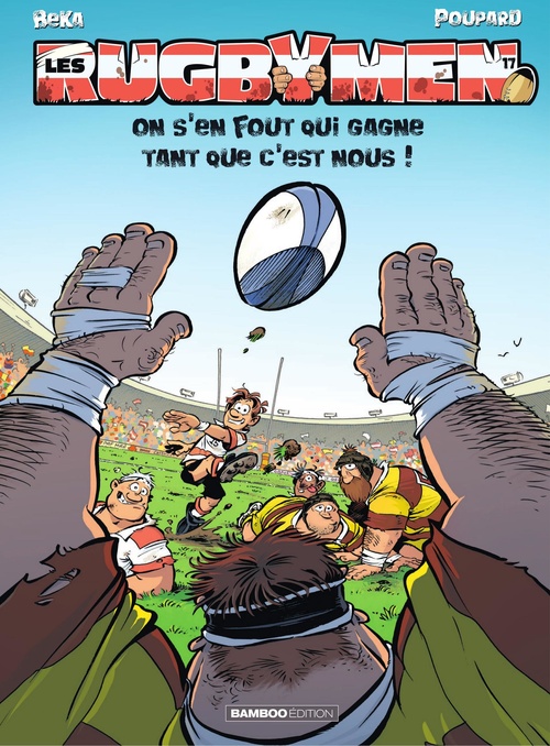 Couverture ebook de Les Rugbymen - Tome 17 - On s´en fout qui gagne tant que c´est nous !, de BeKa, Poupard