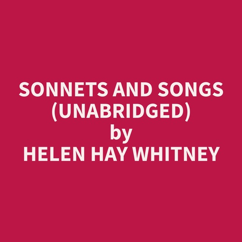 audiobook cover of Sonnets and Songs (Unabridged), by Helen Hay Whitney