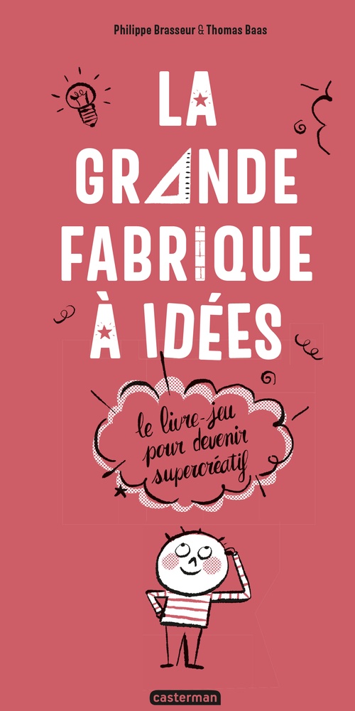 Couverture ebook de La Grande Fabrique à idées - Le livre-jeu pour devenir supercréatif, de Thomas Baas, Philippe Brasseur