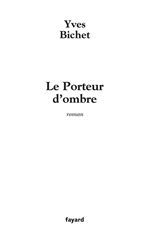 Couverture ebook de Le Porteur d'ombre, de Yves Bichet