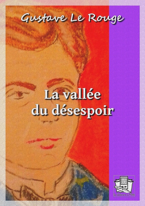 Couverture ebook de La Vallée du Désespoir, de Gustave Le Rouge