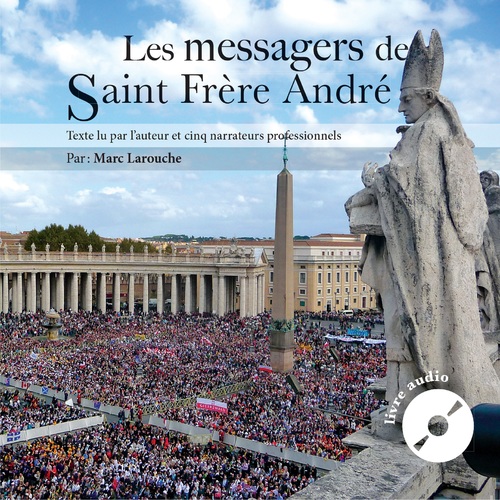 Couverture audiobook de Les messagers de Saint Frère André, de Marc Larouche