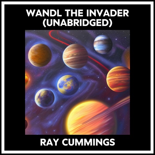 Couverture audiobook de Wandl The Invader (Unabridged), de Ray CUMMINGS