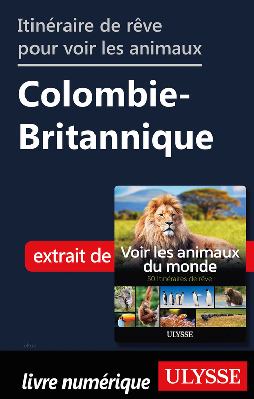 Couverture ebook de Itinéraire de rêve pour voir les animaux - Colombie-Britannique, de Ariane Arpin-Delorme