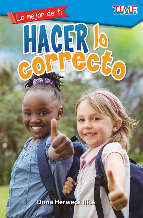 ebook cover of Lo mejor de ti: Hacer lo correcto, by Dona Herweck Rice