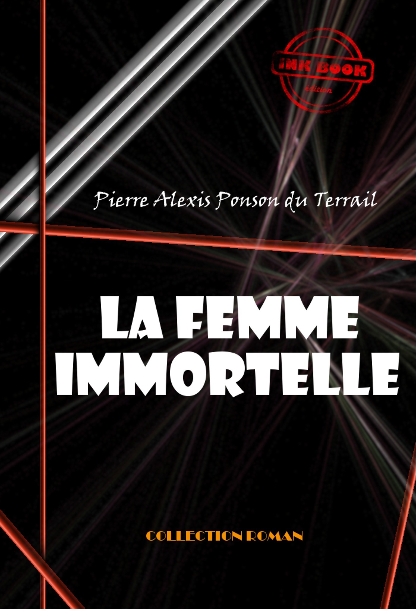 Couverture ebook de La femme immortelle [édition intégrale revue et mise à jour], de Pierre Alexis Ponson Du Terrail