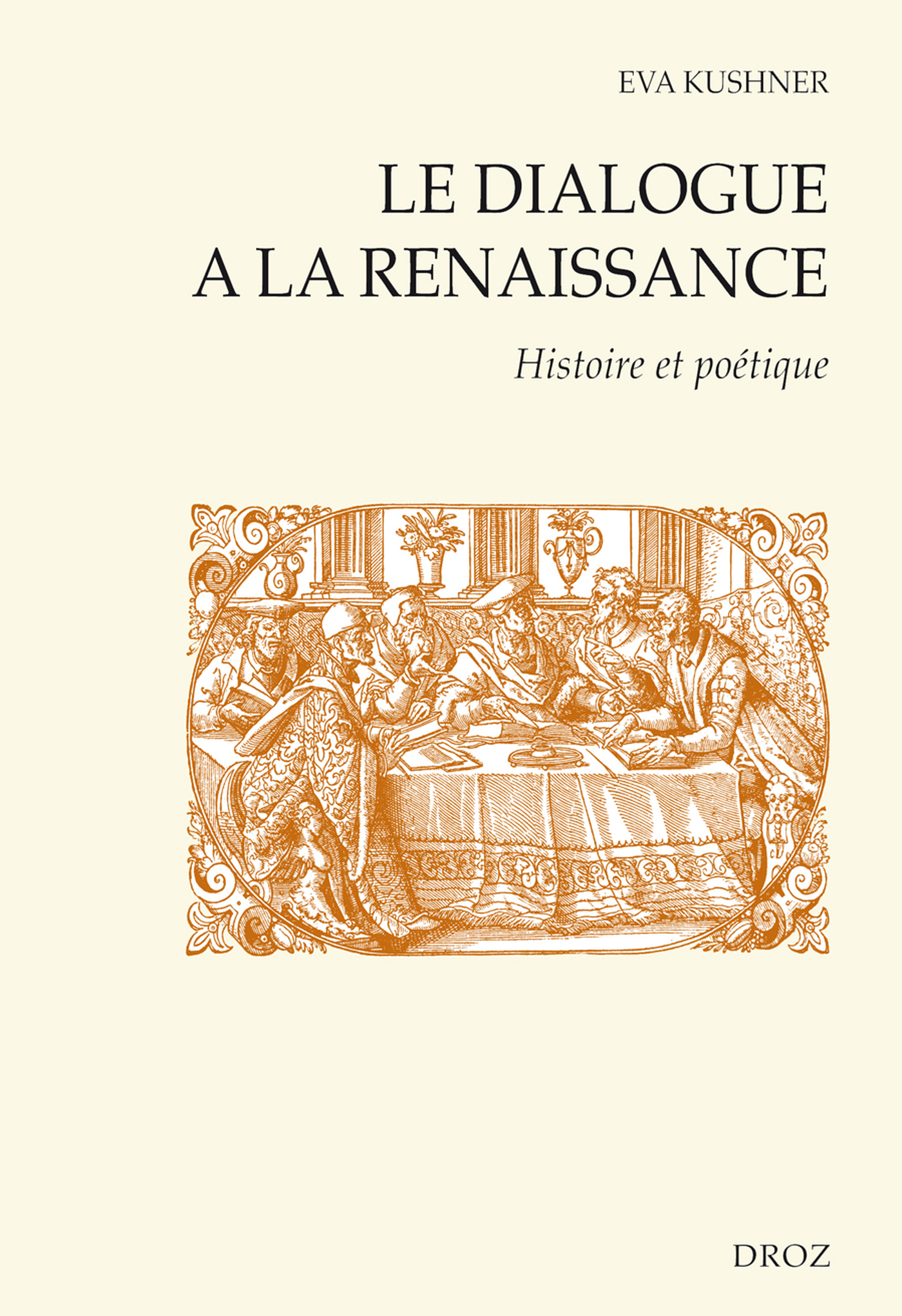 ebook cover of Le dialogue à la Renaissance : Histoire et poétique, by Eva Kushner