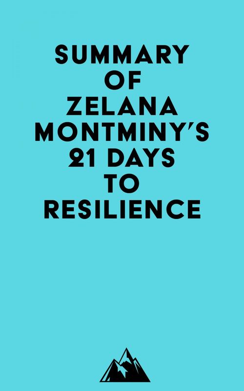 Couverture ebook de Summary of Zelana Montminy's 21 Days to Resilience, de Everest Media