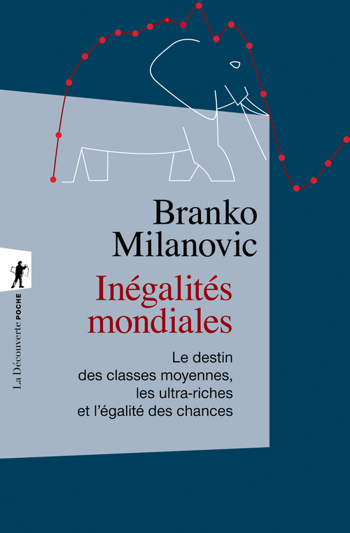 ebook cover of Inégalités mondiales - Le destin des classes moyennes, les ultra-riches et l'égalité des chances - Le destin des classes moyennes, les ultra-riches et l'égalité des chances, by Branko Milanovic